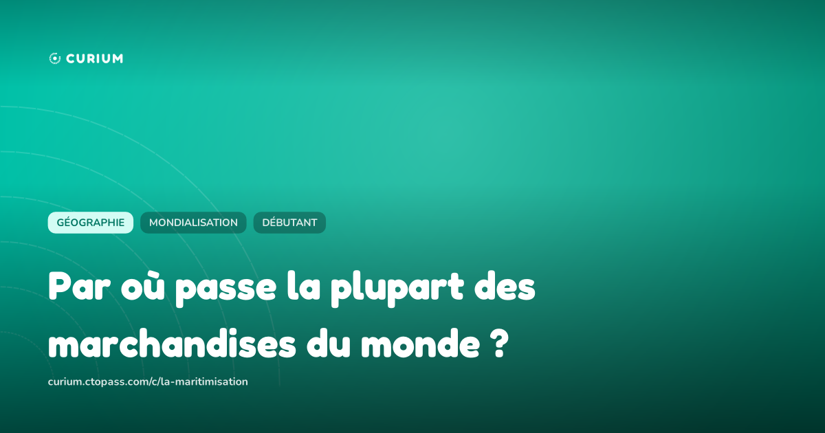 Par où passe la plupart des marchandises du monde ?