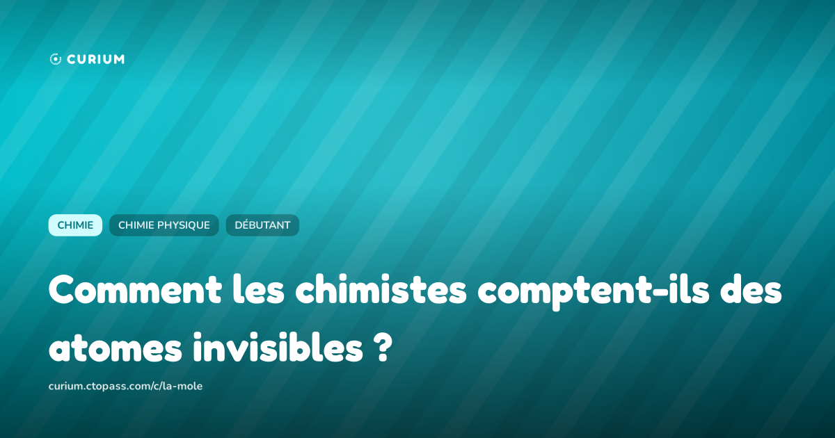 Comment les chimistes comptent-ils des atomes invisibles ?