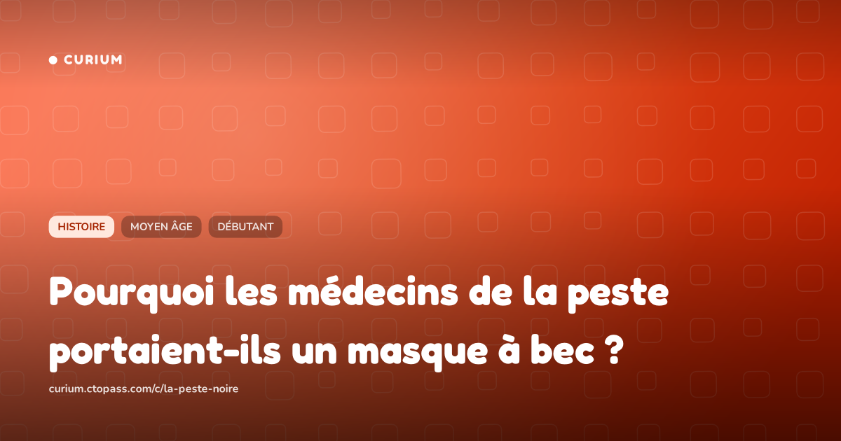 Pourquoi les médecins de la peste portaient-ils un masque à bec ?