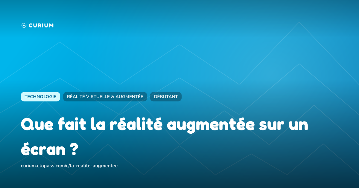 Que fait la réalité augmentée sur un écran ?