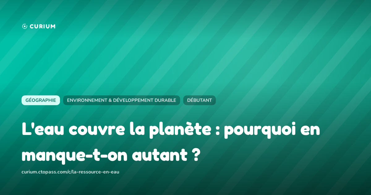 L'eau couvre la planète : pourquoi en manque-t-on autant ?
