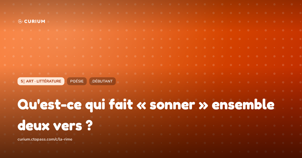 Qu'est-ce qui fait « sonner » ensemble deux vers ?