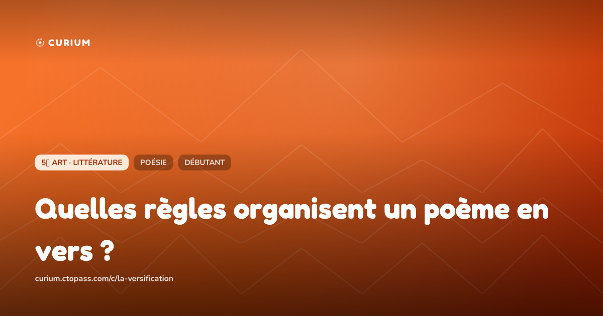 Quelles règles organisent un poème en vers ?