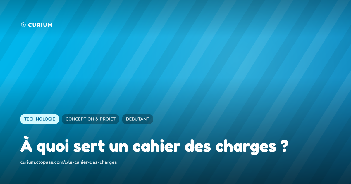 À quoi sert un cahier des charges ?