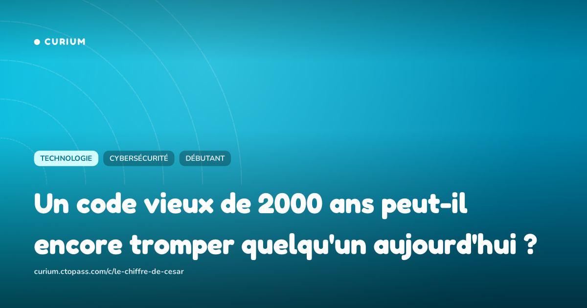 Un code vieux de 2000 ans peut-il encore tromper quelqu'un aujourd'hui ?