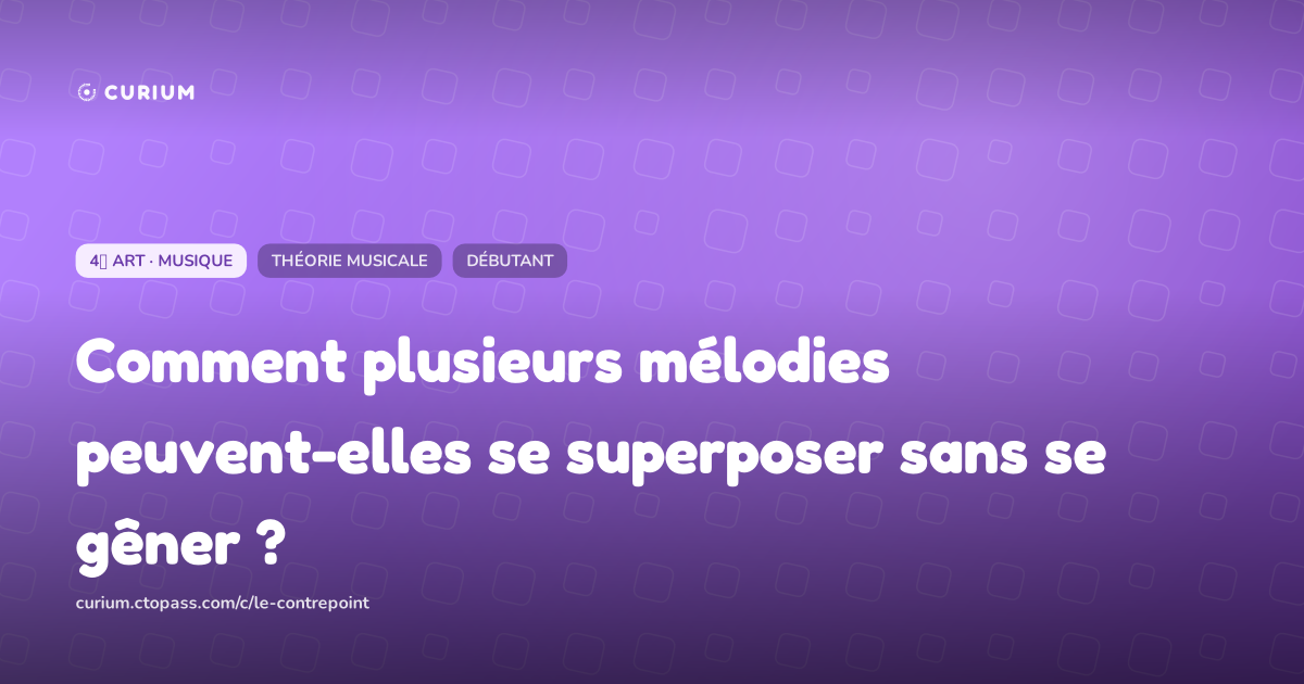 Comment plusieurs mélodies peuvent-elles se superposer sans se gêner ?