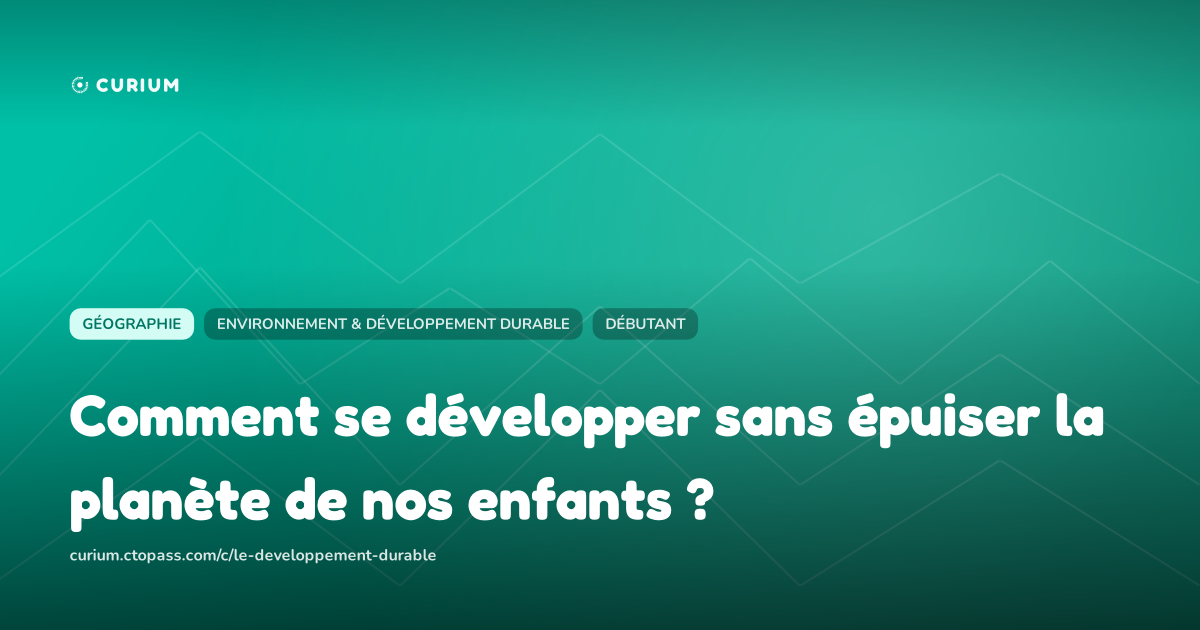 Comment se développer sans épuiser la planète de nos enfants ?