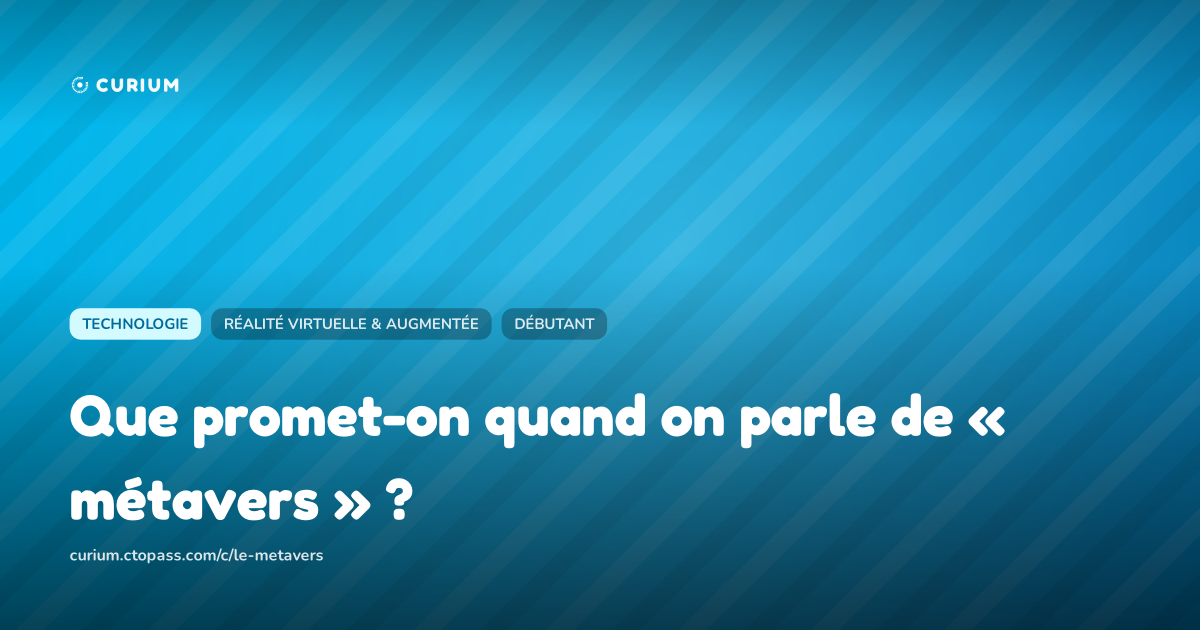Que promet-on quand on parle de « métavers » ?