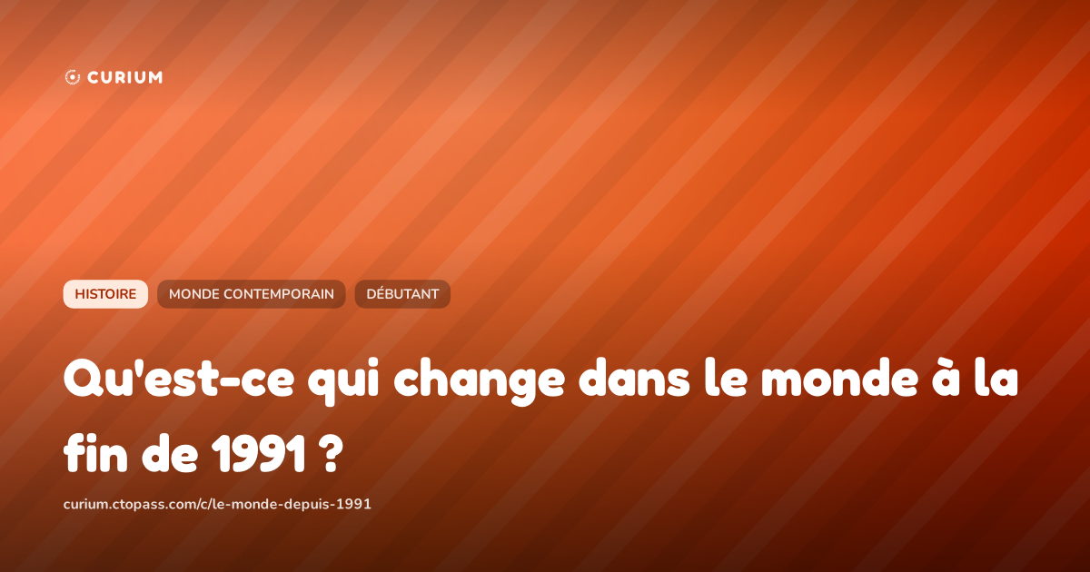 Qu'est-ce qui change dans le monde à la fin de 1991 ?