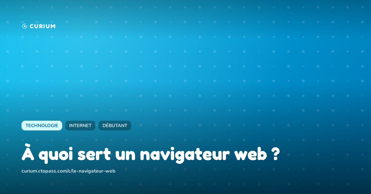 À quoi sert un navigateur web ?