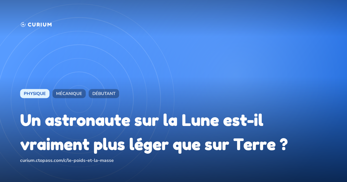 Un astronaute sur la Lune est-il vraiment plus léger que sur Terre ?