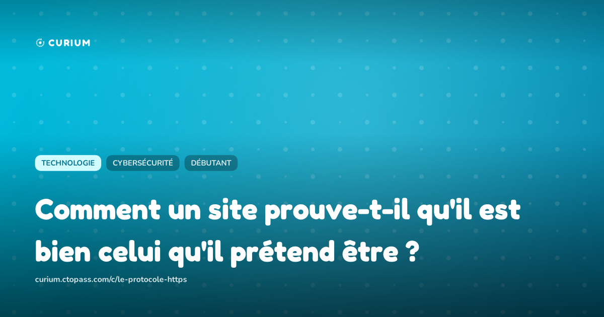 Comment un site prouve-t-il qu'il est bien celui qu'il prétend être ?
