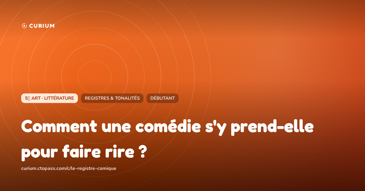 Comment une comédie s'y prend-elle pour faire rire ?