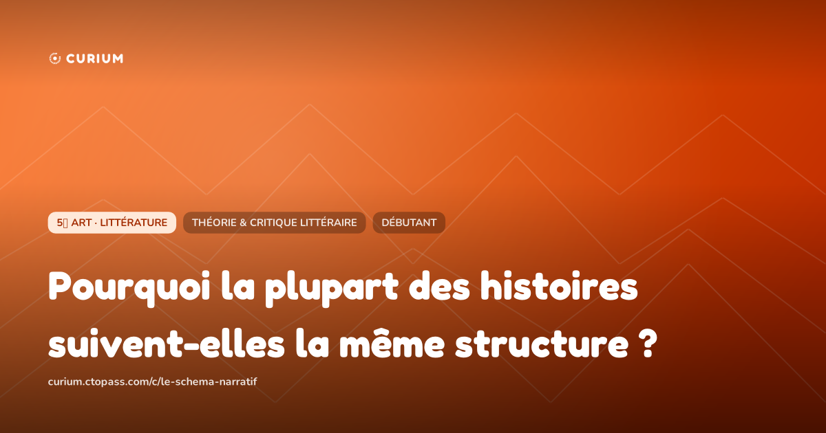 Pourquoi la plupart des histoires suivent-elles la même structure ?