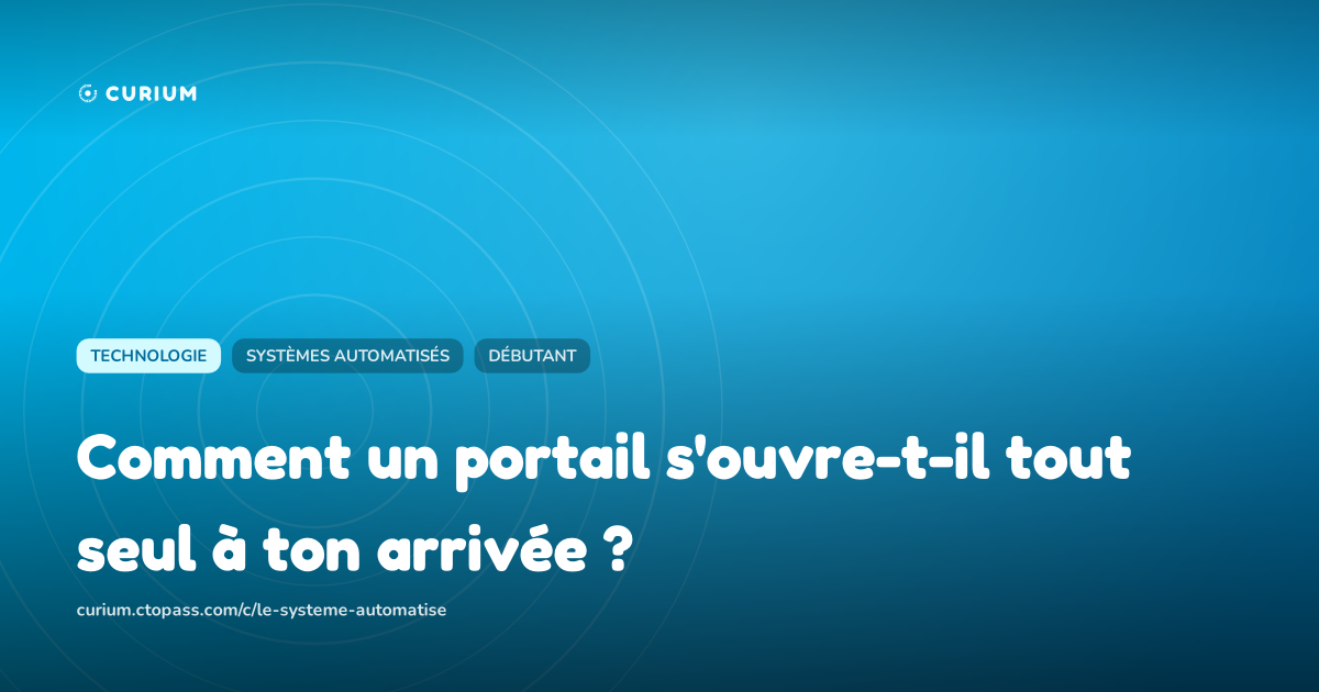 Comment un portail s'ouvre-t-il tout seul à ton arrivée ?