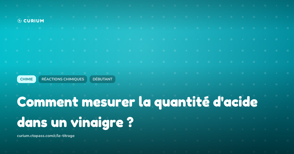 Comment mesurer la quantité d'acide dans un vinaigre ?