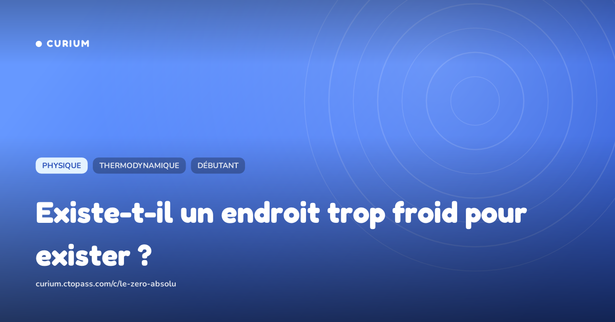 Existe-t-il un endroit trop froid pour exister ?