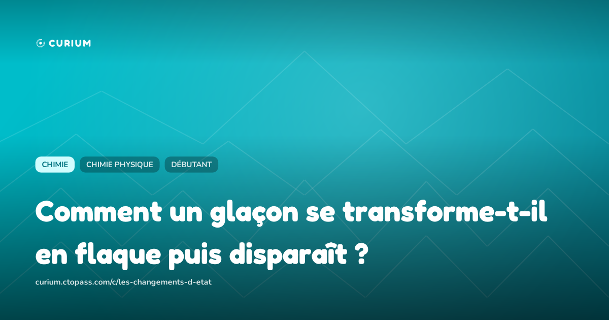 Comment un glaçon se transforme-t-il en flaque puis disparaît ?