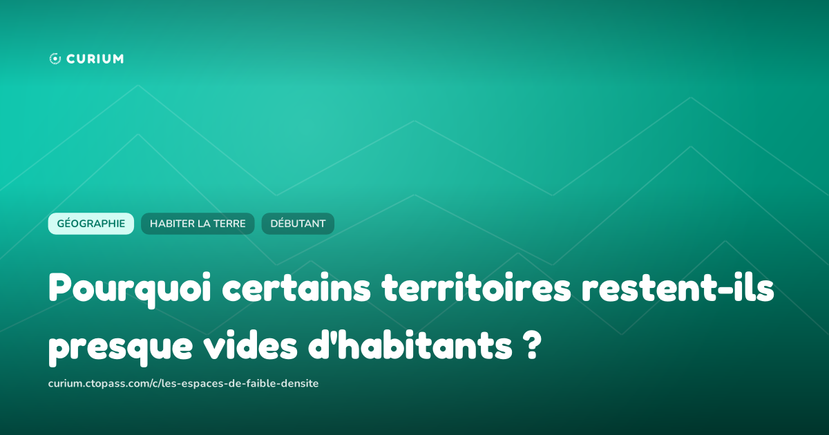 Pourquoi certains territoires restent-ils presque vides d'habitants ?