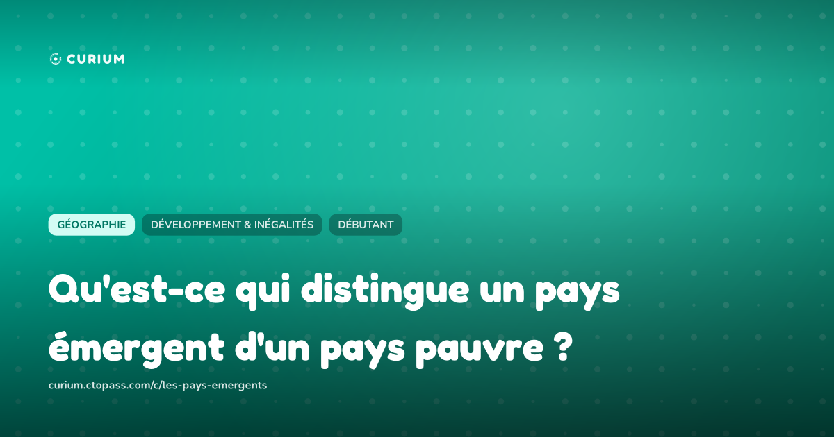 Qu'est-ce qui distingue un pays émergent d'un pays pauvre ?