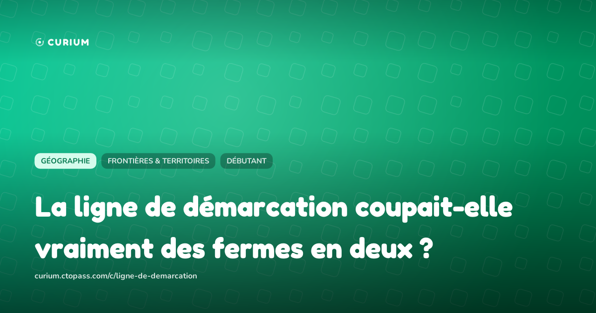 La ligne de démarcation coupait-elle vraiment des fermes en deux ?