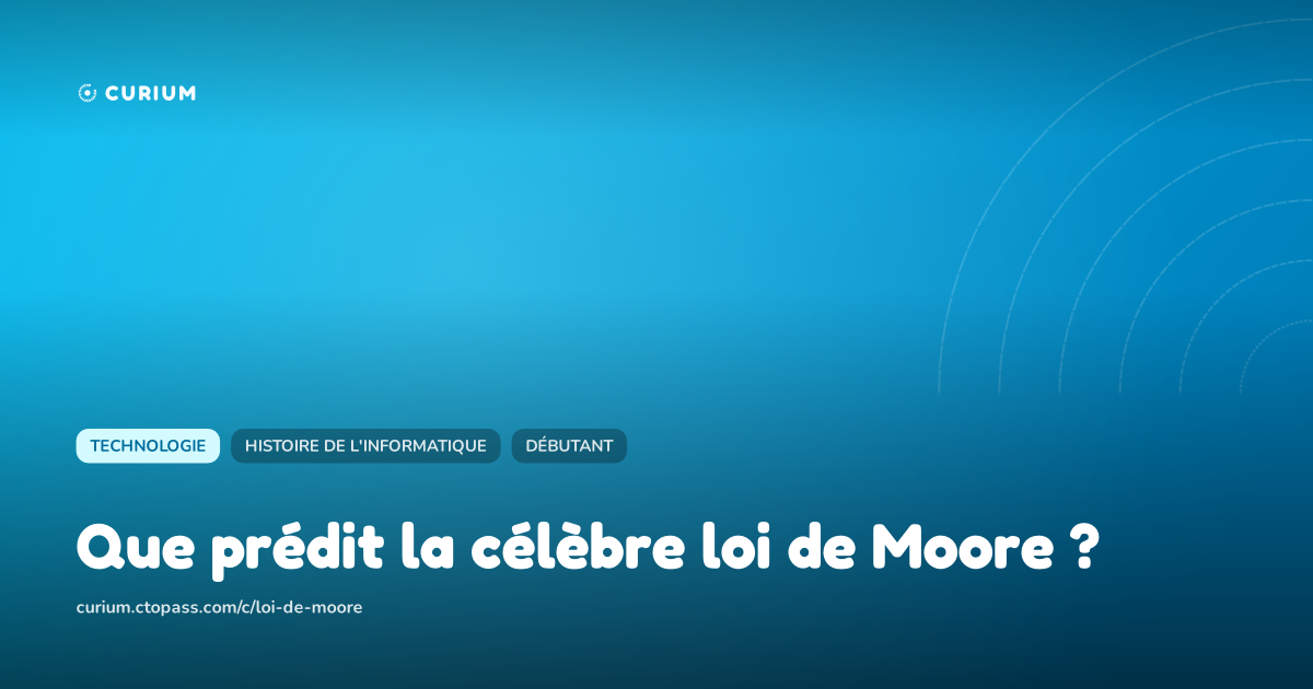 Que prédit la célèbre loi de Moore ?