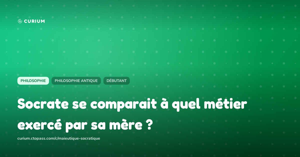 Socrate se comparait à quel métier exercé par sa mère ?