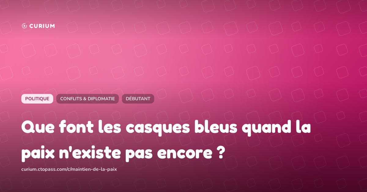 Que font les casques bleus quand la paix n'existe pas encore ?