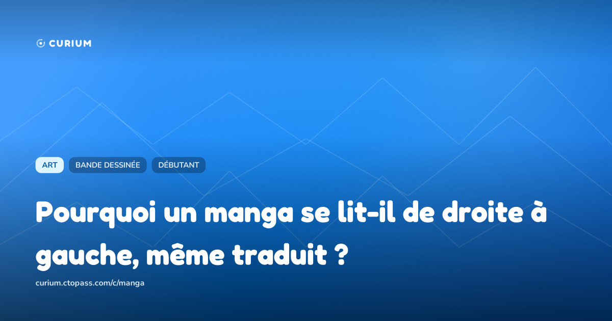 Pourquoi un manga se lit-il de droite à gauche, même traduit ?