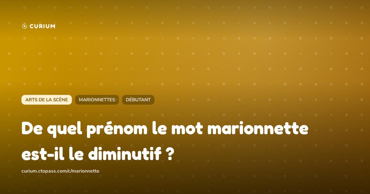 De quel prénom le mot marionnette est-il le diminutif ?