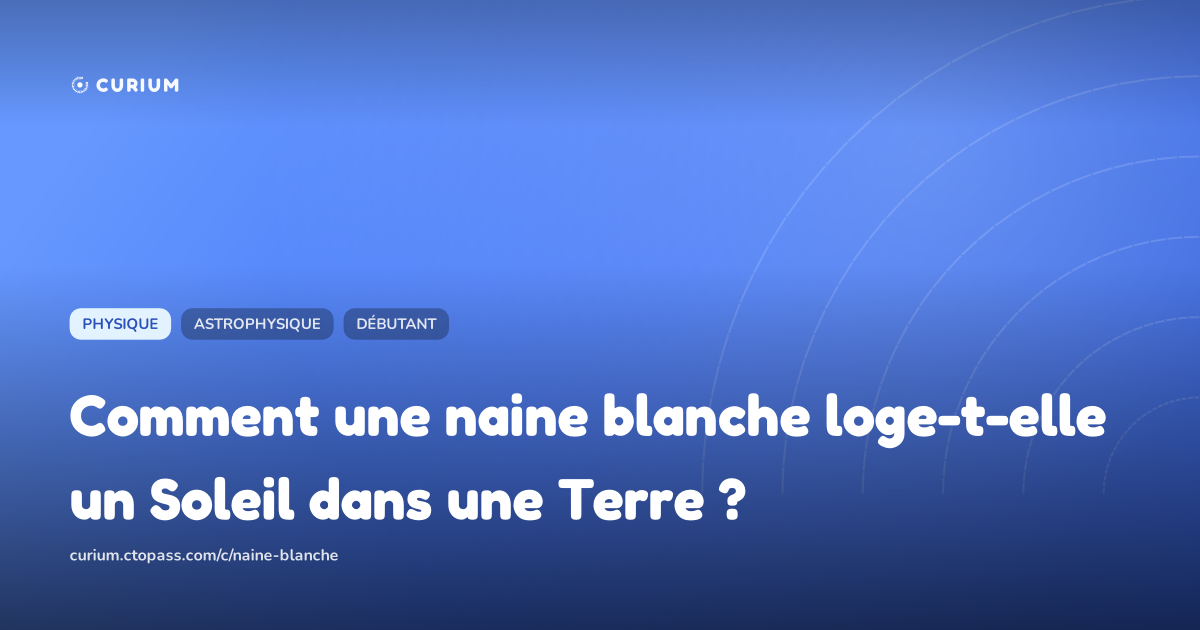 Comment une naine blanche loge-t-elle un Soleil dans une Terre ?