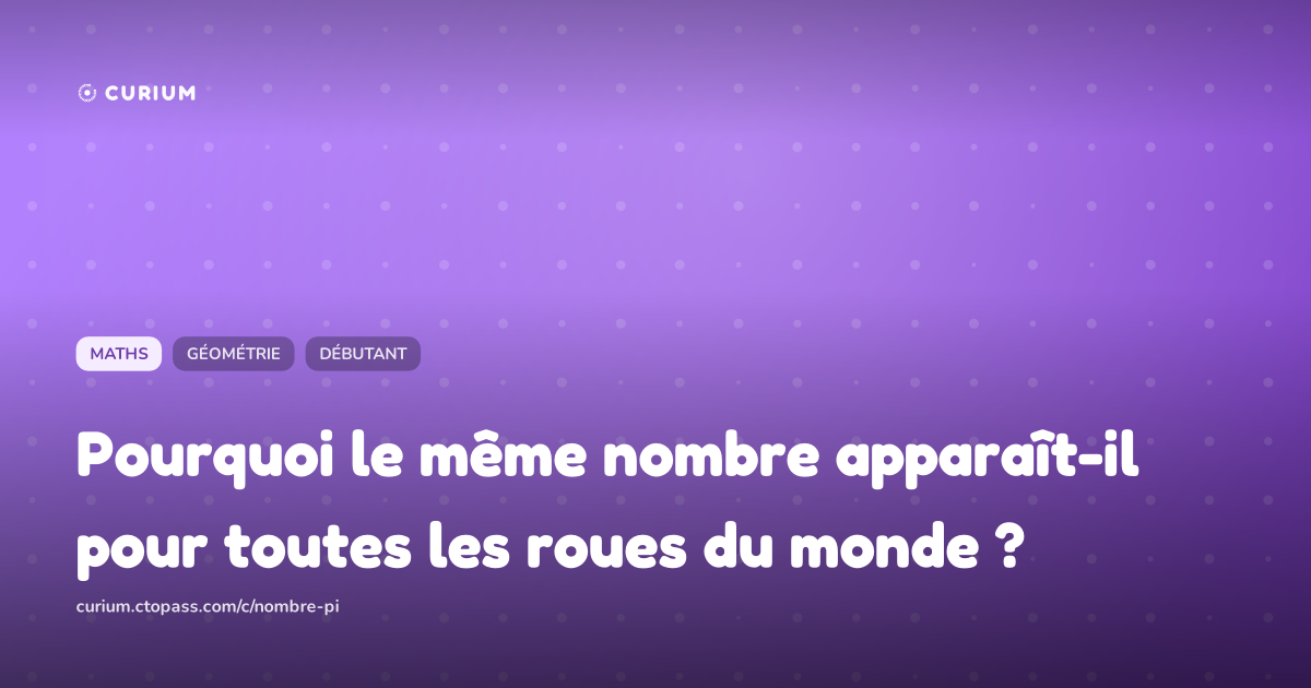 Pourquoi le même nombre apparaît-il pour toutes les roues du monde ?