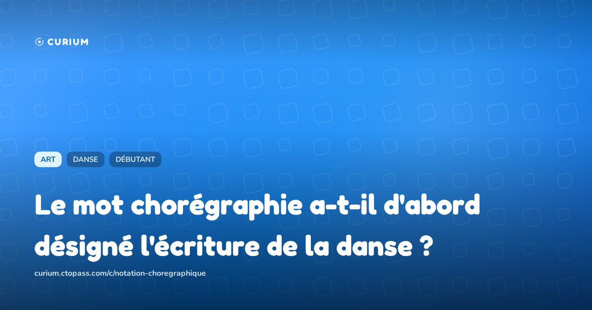 Le mot chorégraphie a-t-il d'abord désigné l'écriture de la danse ?