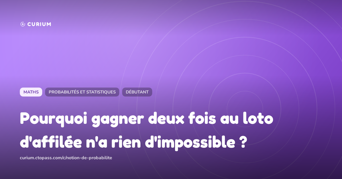 Pourquoi gagner deux fois au loto d'affilée n'a rien d'impossible ?