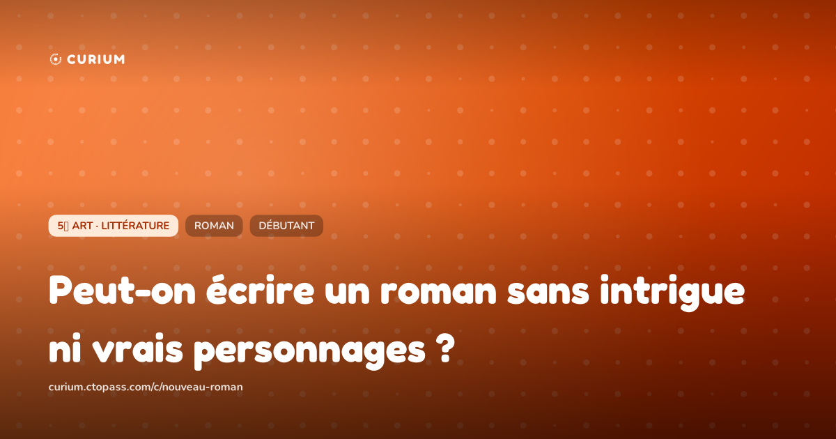 Peut-on écrire un roman sans intrigue ni vrais personnages ?