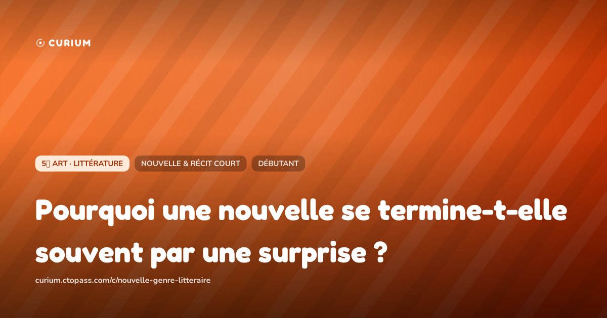 Pourquoi une nouvelle se termine-t-elle souvent par une surprise ?