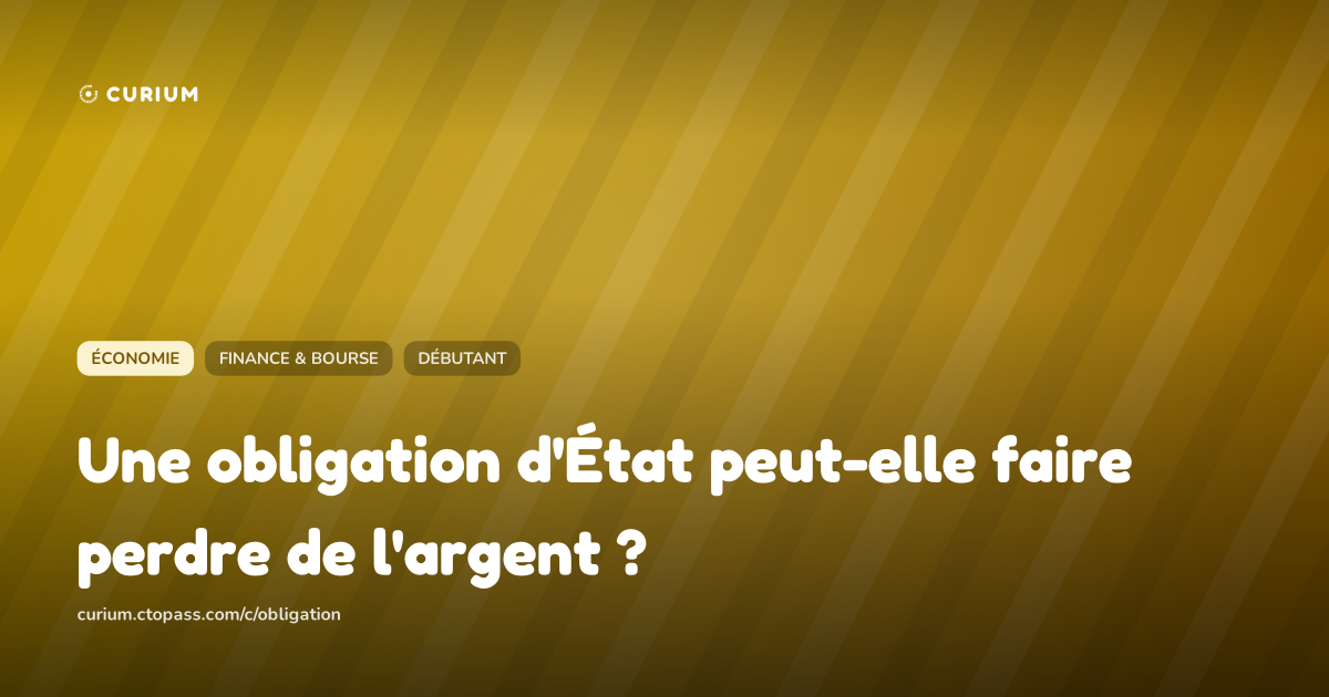 Une obligation d'État peut-elle faire perdre de l'argent ?