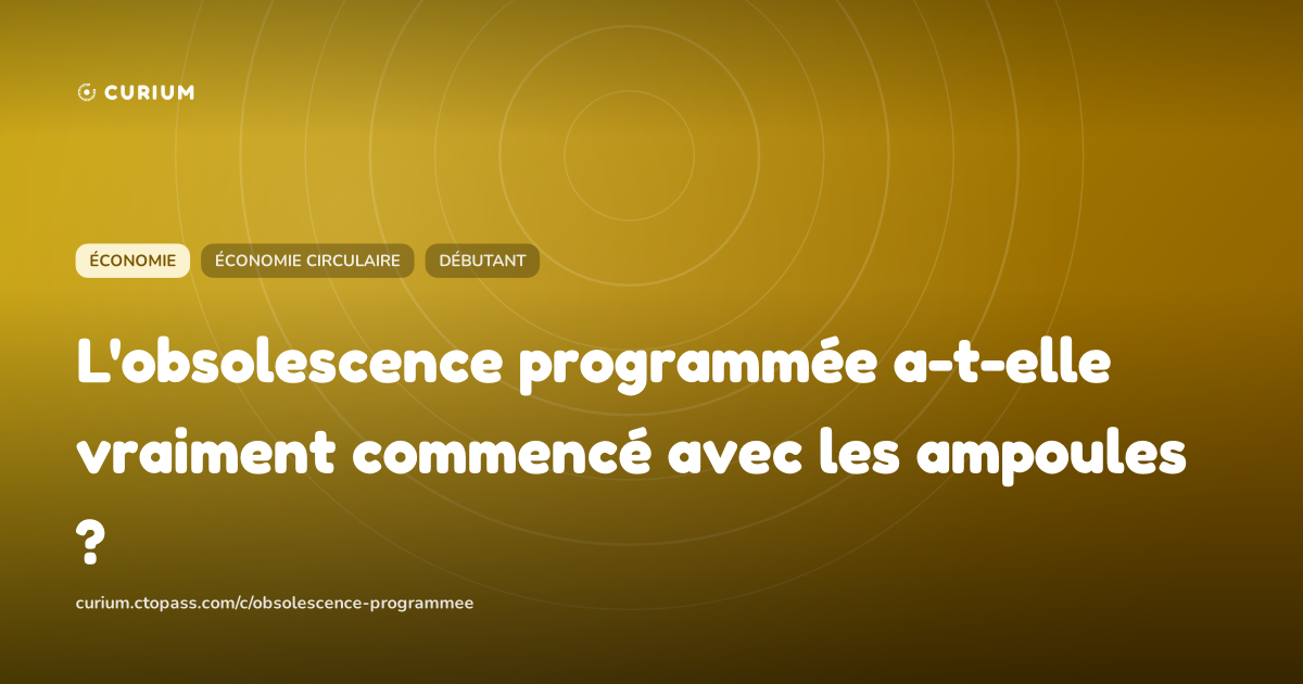 L'obsolescence programmée a-t-elle vraiment commencé avec les ampoules ?