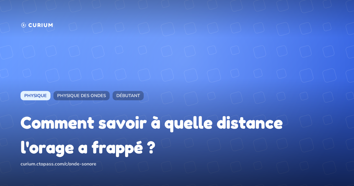 Comment savoir à quelle distance l'orage a frappé ?
