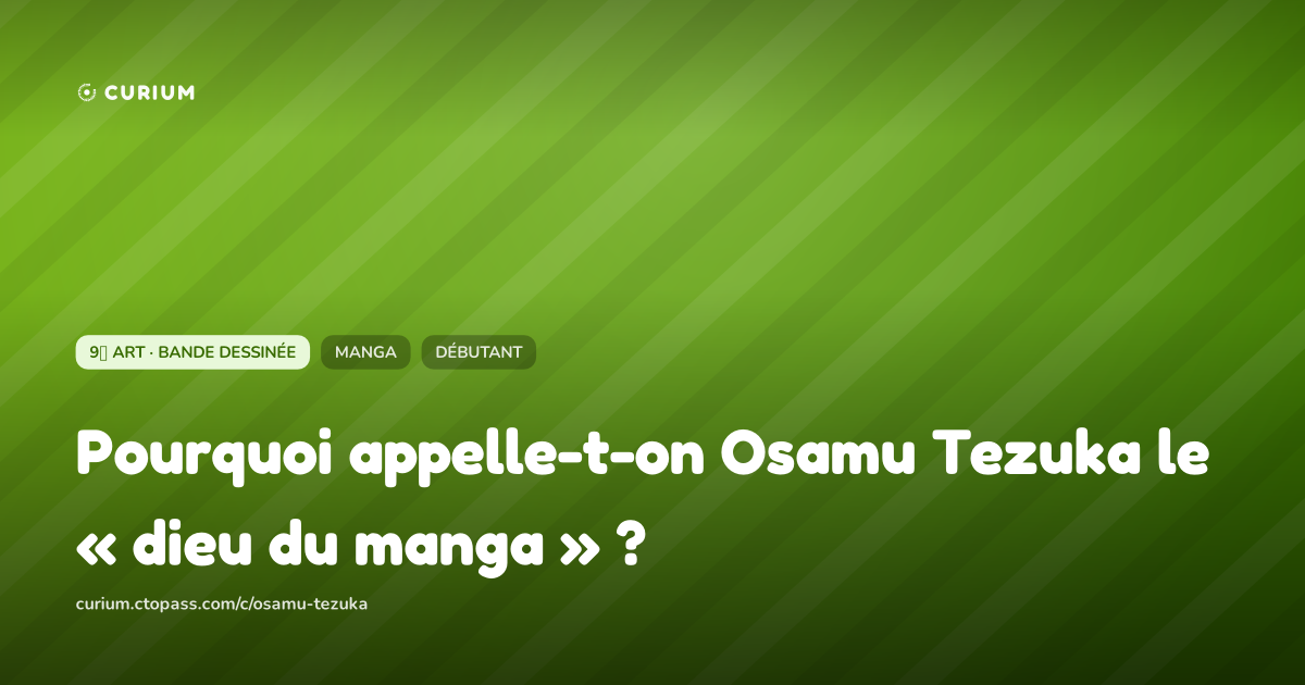 Pourquoi appelle-t-on Osamu Tezuka le « dieu du manga » ?
