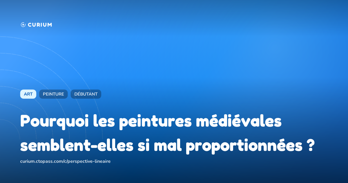 Pourquoi les peintures médiévales semblent-elles si mal proportionnées ?