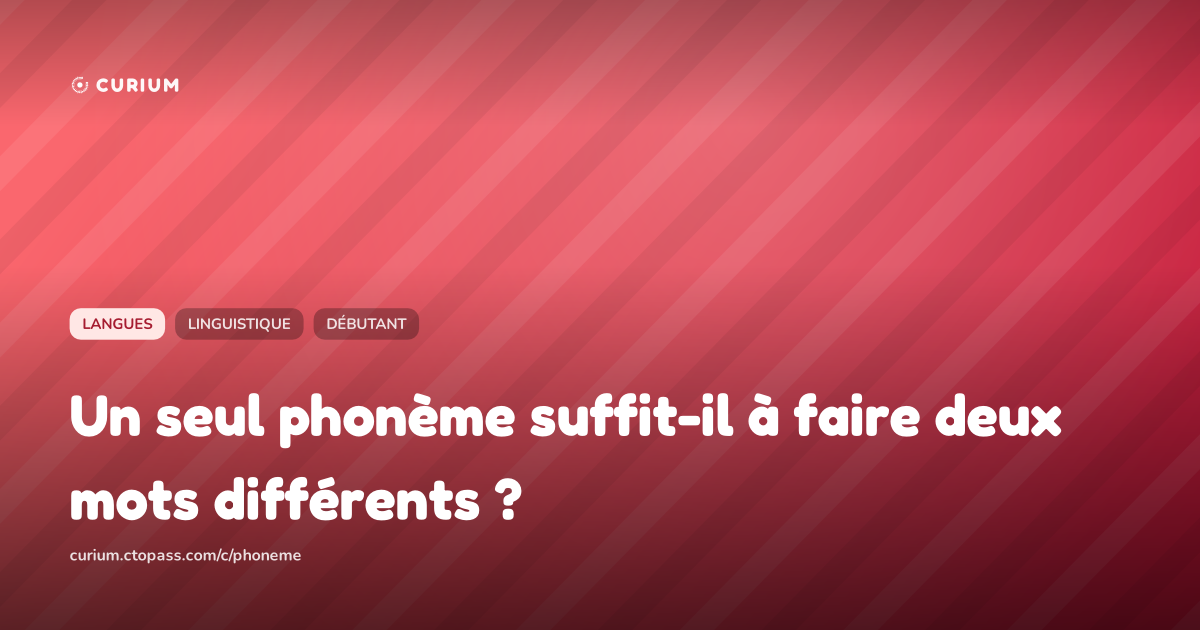 Un seul phonème suffit-il à faire deux mots différents ?