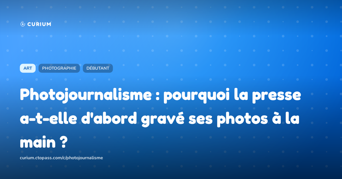 Photojournalisme : pourquoi la presse a-t-elle d'abord gravé ses photos à la main ?