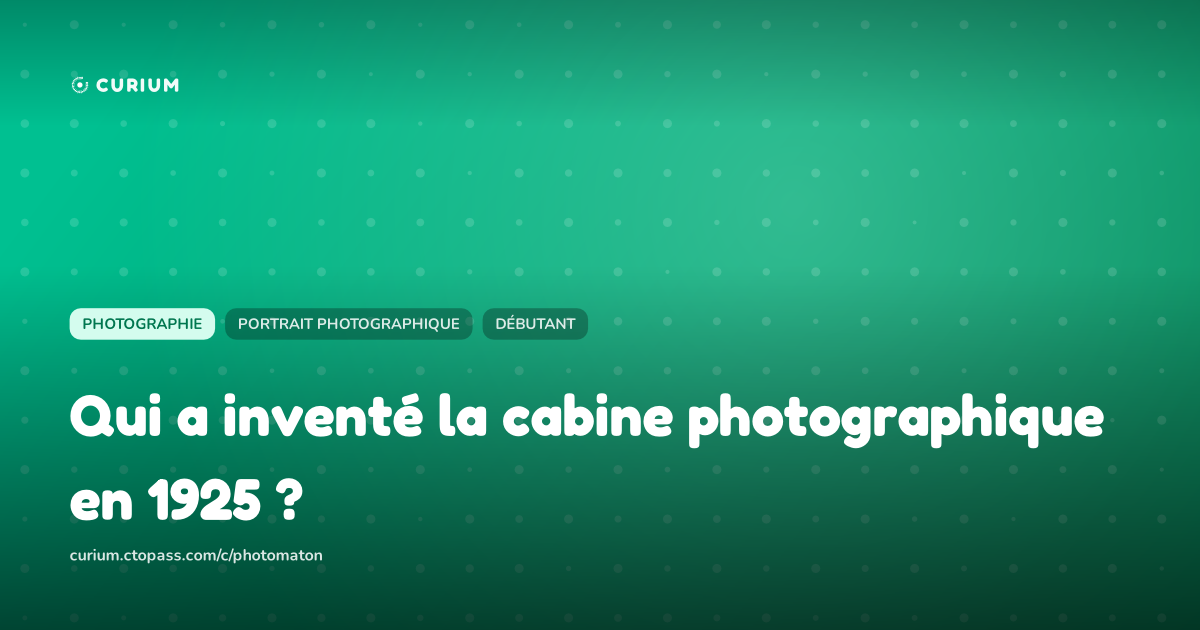 Qui a inventé la cabine photographique en 1925 ?