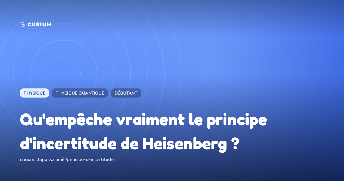 Qu'empêche vraiment le principe d'incertitude de Heisenberg ?
