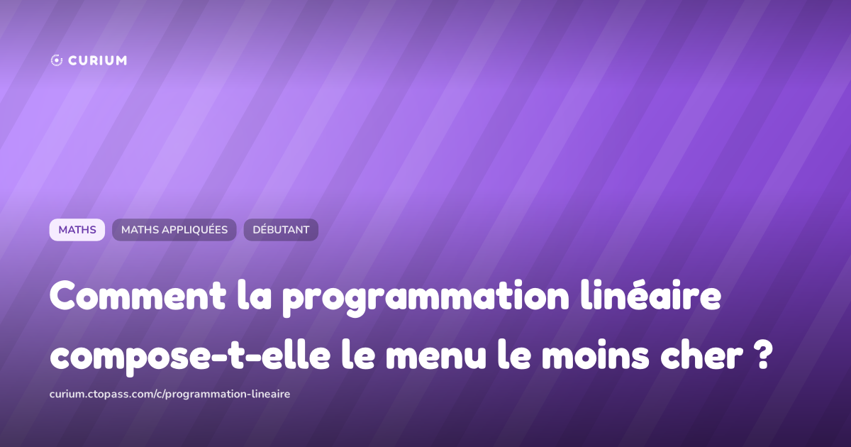 Comment la programmation linéaire compose-t-elle le menu le moins cher ?