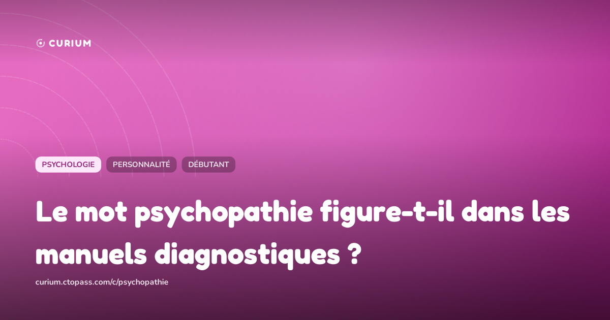 Le mot psychopathie figure-t-il dans les manuels diagnostiques ?