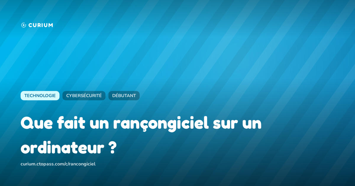 Que fait un rançongiciel sur un ordinateur ?