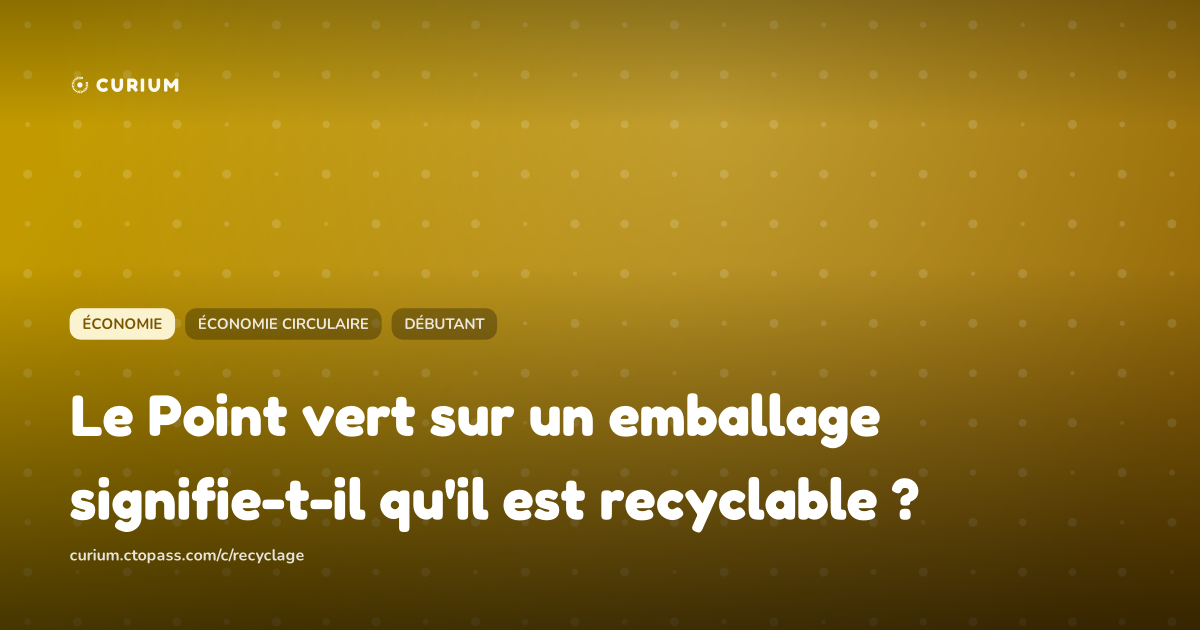 Le Point vert sur un emballage signifie-t-il qu'il est recyclable ?