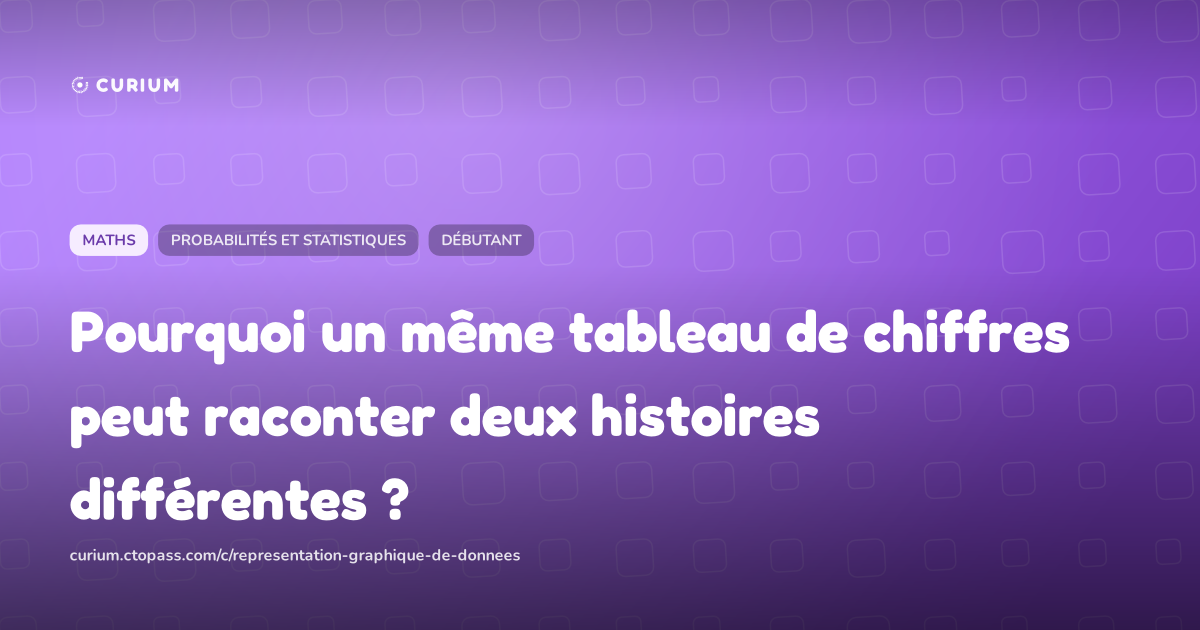 Pourquoi un même tableau de chiffres peut raconter deux histoires différentes ?